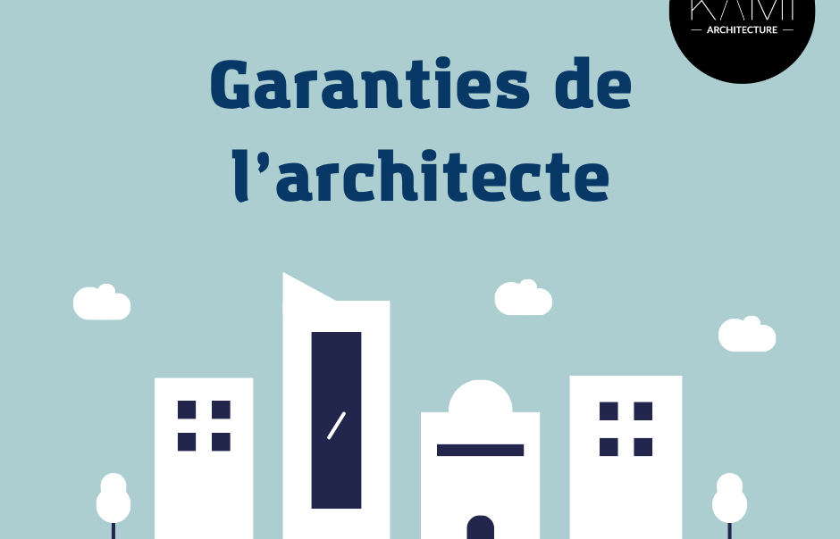 garanties architecte - photo article - KAMI ARCHITECTURE